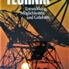 Technik. Entwicklung, Möglichkeiten und Gefahren von Ulrich Kirschner aus der Reihe „Der Mensch in seiner Welt“