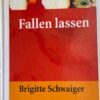Fallen lassen  von Brigitte Schwaiger