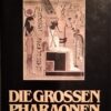 Die großen Pharaonen - ihr Leben, ihre Zeit, ihre Kunstwerke. Die bedeutendsten Gottkönige Ägyptens in Bildern, Berichten und Dokumenten     von Gisela Gottschalk