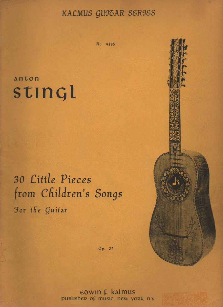 30 Little Pieces from Children´s Songs    Anton Stingl  (for the Guitar)
