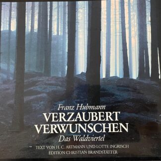 Verzaubert - Verwunschen. Das Waldviertel.   von Franz Hubmann; H. C. Artmann; Lotte Ingrisch