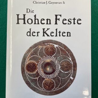 Die Hohen Feste der Kelten von Francoise Le Roux und Christian-J. Guyonvarc´h